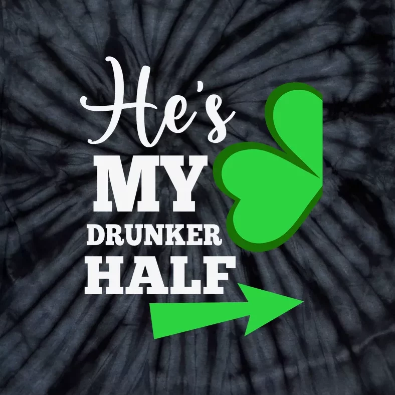 Shes My Drunker Half Couples St Patricks Day Irish Shamrock Tie-Dye T-Shirt