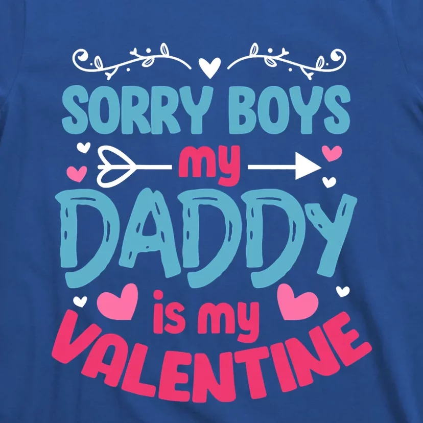 Sorry My Daddy Is My Valentine Valentine's Day Gift T-Shirt