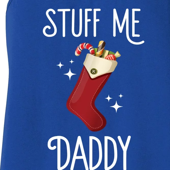 Stuff Me Daddy Naughty Christmas Stocking Dirty Xmas Great Gift Women's Racerback Tank