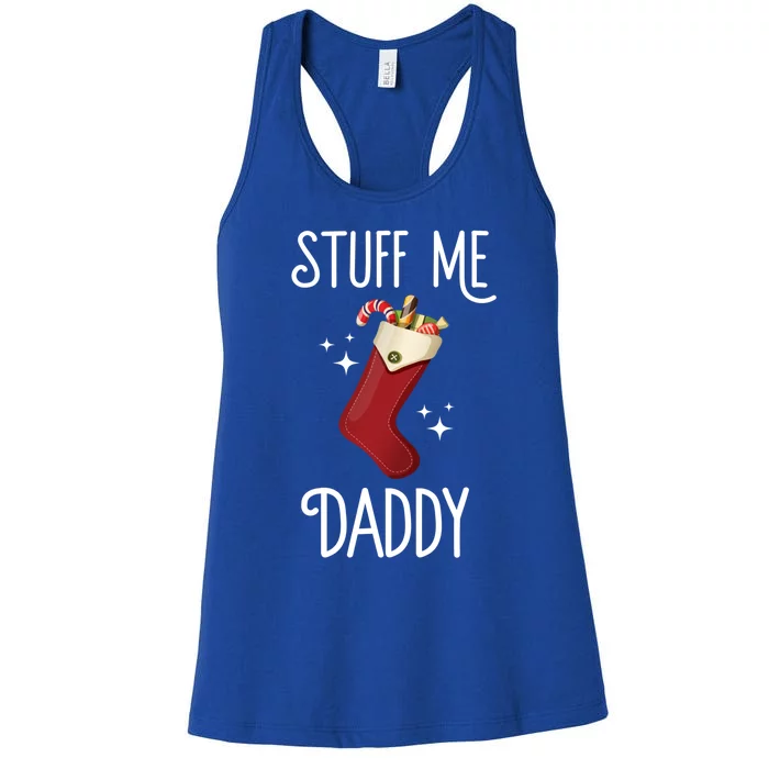 Stuff Me Daddy Naughty Christmas Stocking Dirty Xmas Great Gift Women's Racerback Tank