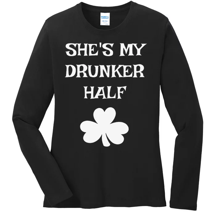 She's My Drunker Half Funny St. Saint Patrick's Day Ladies Long Sleeve Shirt