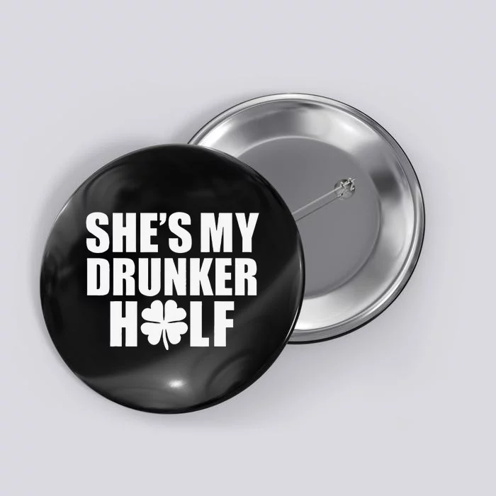 She's My Drunker Half Saint Patrick's Day Couples Love Button