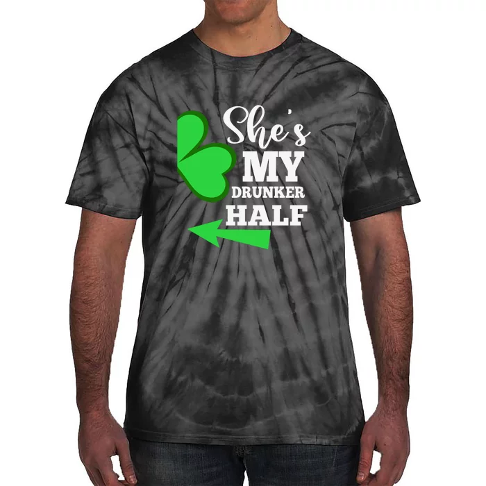 Shes My Drunker Half St Patrick Day Matching Couple His Gift Tie-Dye T-Shirt