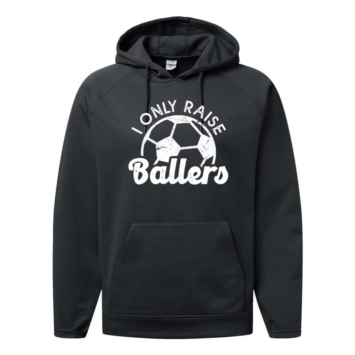 Soccer Mom Dad Mama I Only Raise Ballers Soccer Family Performance Fleece Hoodie