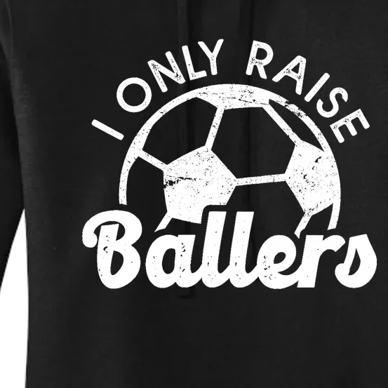 Soccer Mom Dad Mama I Only Raise Ballers Soccer Family Women's Pullover Hoodie