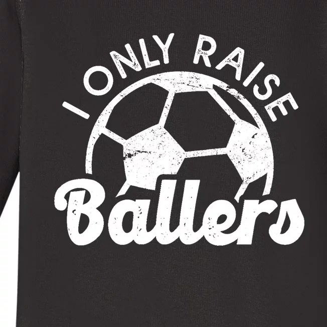 Soccer Mom Dad Mama I Only Raise Ballers Soccer Family Baby Long Sleeve Bodysuit