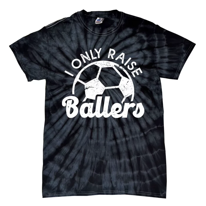 Soccer Mom Dad Mama I Only Raise Ballers Soccer Family Tie-Dye T-Shirt