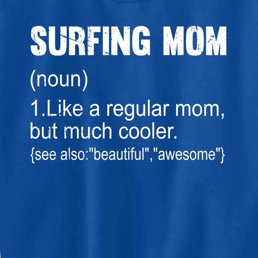 Surfing Mom Definition Funny Surfing Mom Gift Kids Sweatshirt