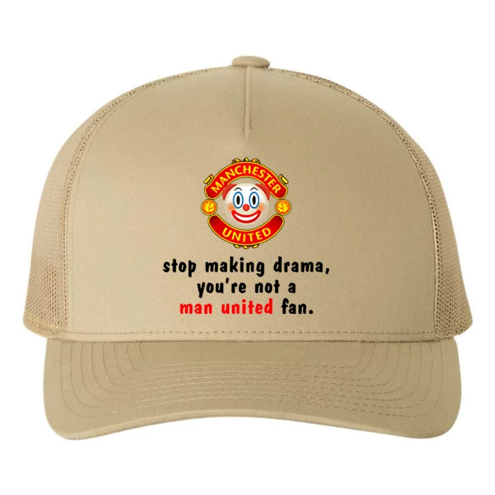 Stop Making Drama YouRe Not A Man United Fan Yupoong Adult 5-Panel Trucker Hat