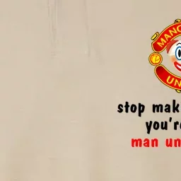 Stop Making Drama YouRe Not A Man United Fan Softstyle Adult Sport Polo