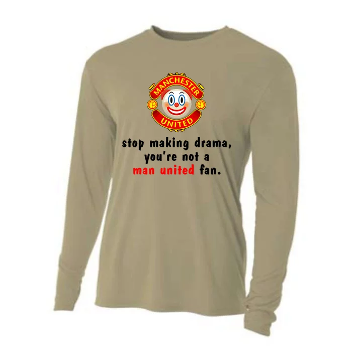 Stop Making Drama YouRe Not A Man United Fan Cooling Performance Long Sleeve Crew