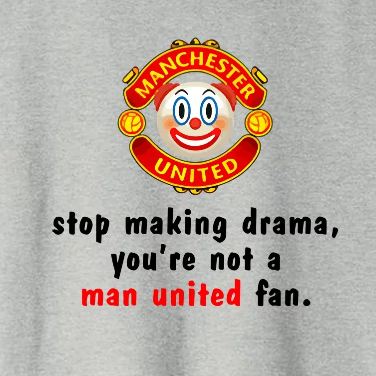 Stop Making Drama YouRe Not A Man United Fan Women's Crop Top Tee