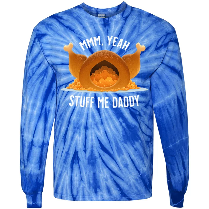 Stuff Me Daddy  Sexy Funny Thanksgiving Turkey Tie-Dye Long Sleeve Shirt