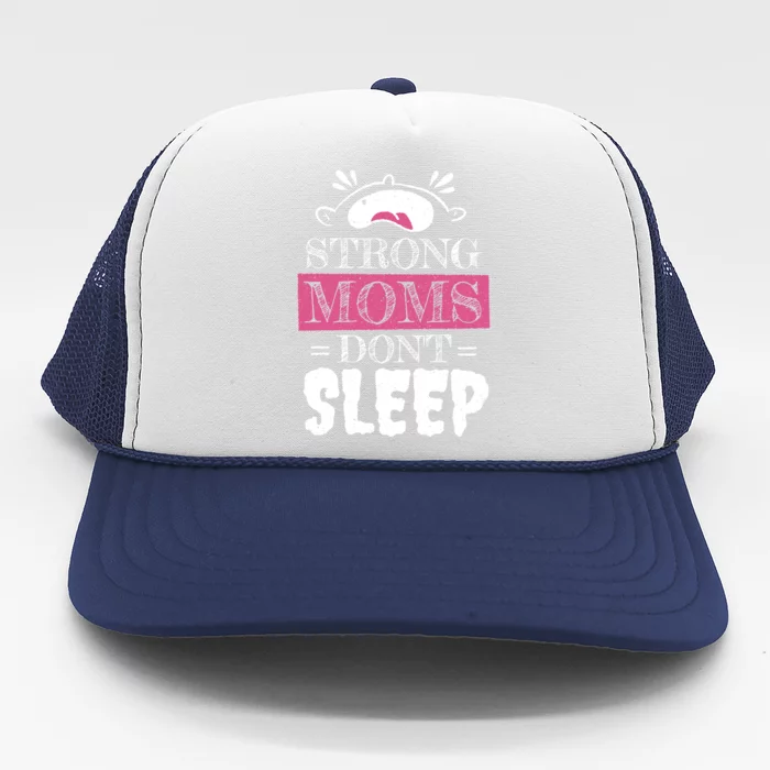 Strong Moms Dont Sleep Cute Gift Trucker Hat