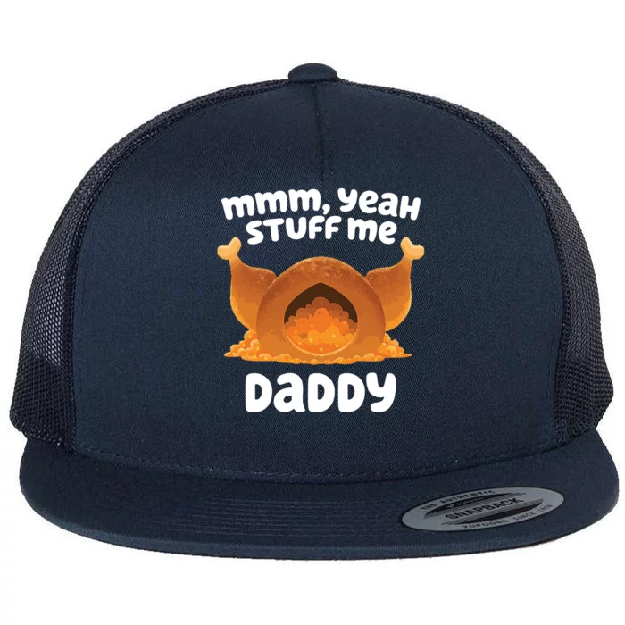 Stuff Me Daddy Funny Thanksgiving Turkey Flat Bill Trucker Hat