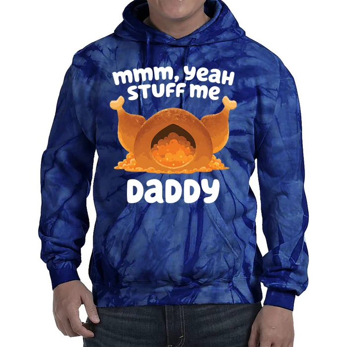 Stuff Me Daddy Funny Thanksgiving Turkey Tie Dye Hoodie