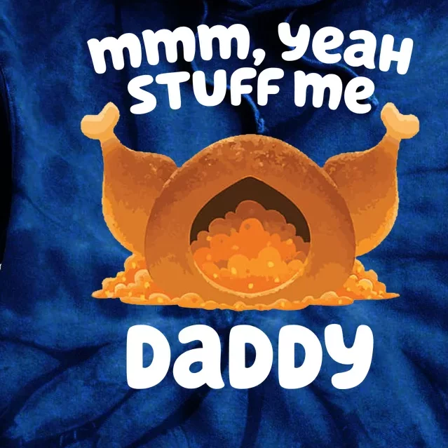 Stuff Me Daddy Funny Thanksgiving Turkey Tie Dye Hoodie