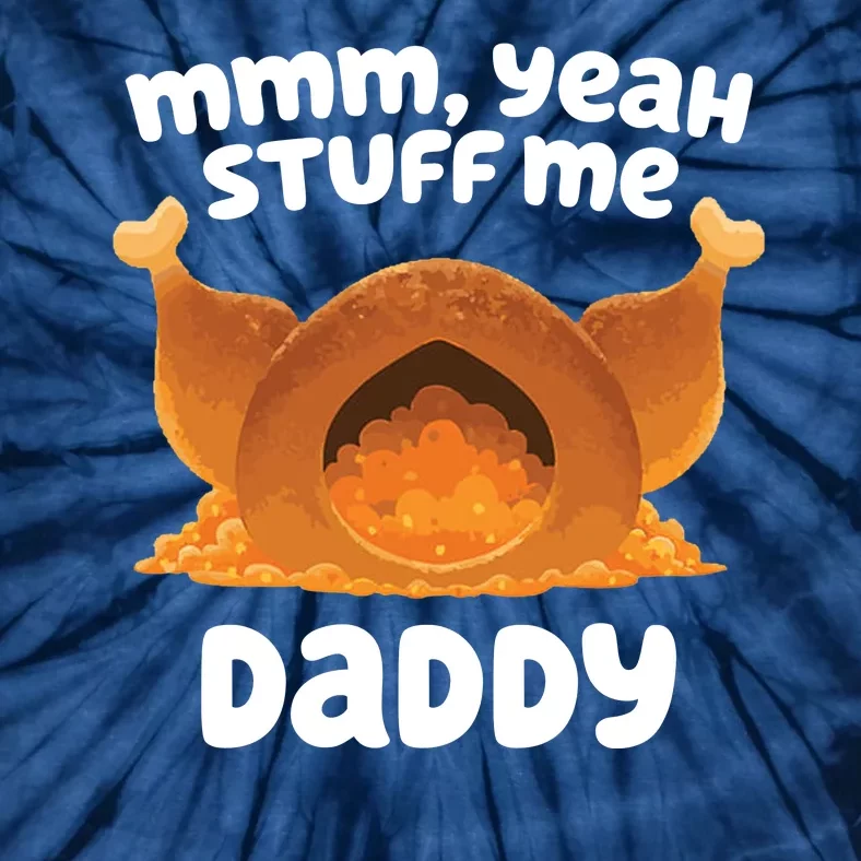 Stuff Me Daddy Funny Thanksgiving Turkey Tie-Dye T-Shirt