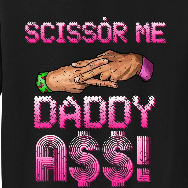 Scissor Me Daddy A$$ Hand Funny Trendy Wrestling Meme Joke Tall Sweatshirt