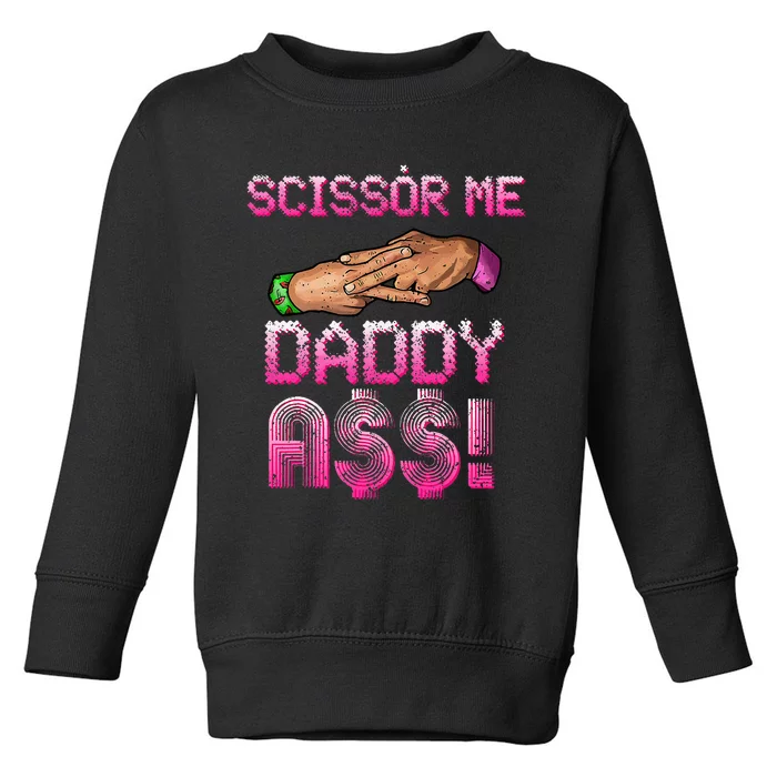 Scissor Me Daddy A$$ Hand Funny Trendy Wrestling Meme Joke Toddler Sweatshirt