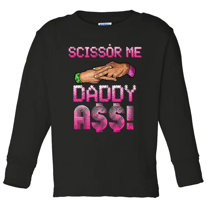 Scissor Me Daddy A$$ Hand Funny Trendy Wrestling Meme Joke Toddler Long Sleeve Shirt