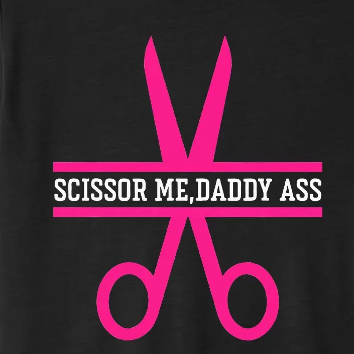 Scissor Me Daddy Ass ChromaSoft Performance T-Shirt