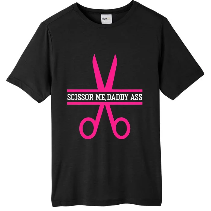 Scissor Me Daddy Ass ChromaSoft Performance T-Shirt