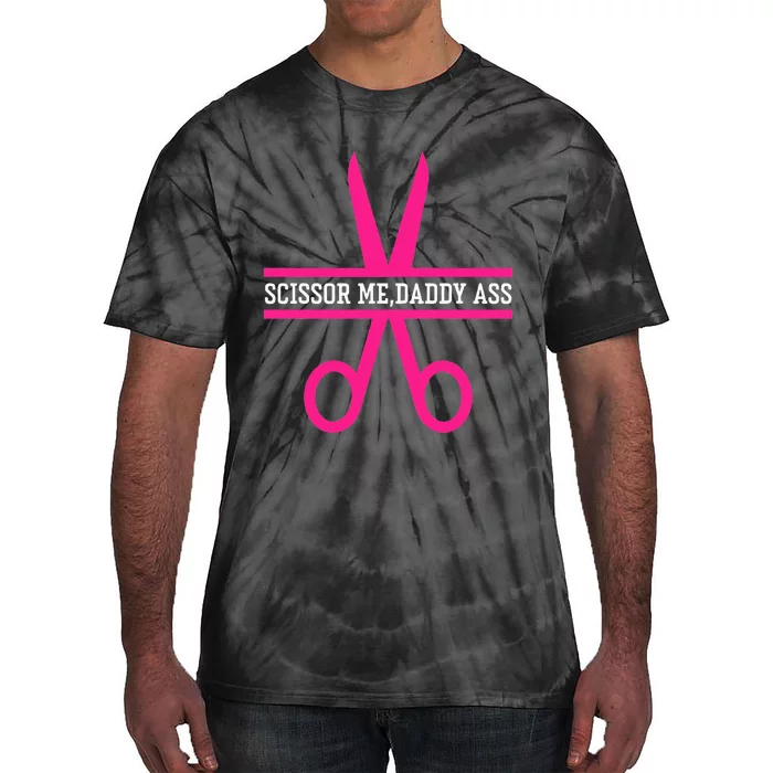 Scissor Me Daddy Ass Tie-Dye T-Shirt