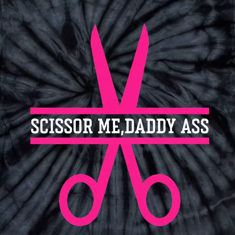 Scissor Me Daddy Ass Tie-Dye T-Shirt