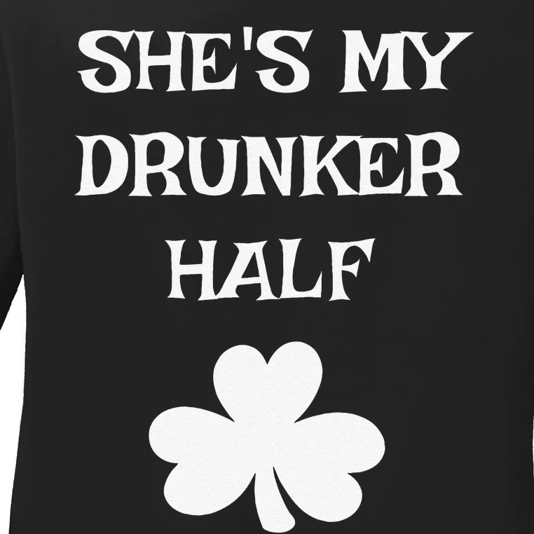 She's My Drunker Half Funny St. Saint Patrick's Day Ladies Long Sleeve Shirt