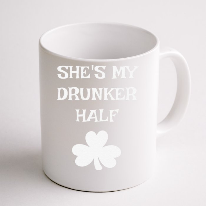 She's My Drunker Half Funny St. Saint Patrick's Day Front & Back Coffee Mug