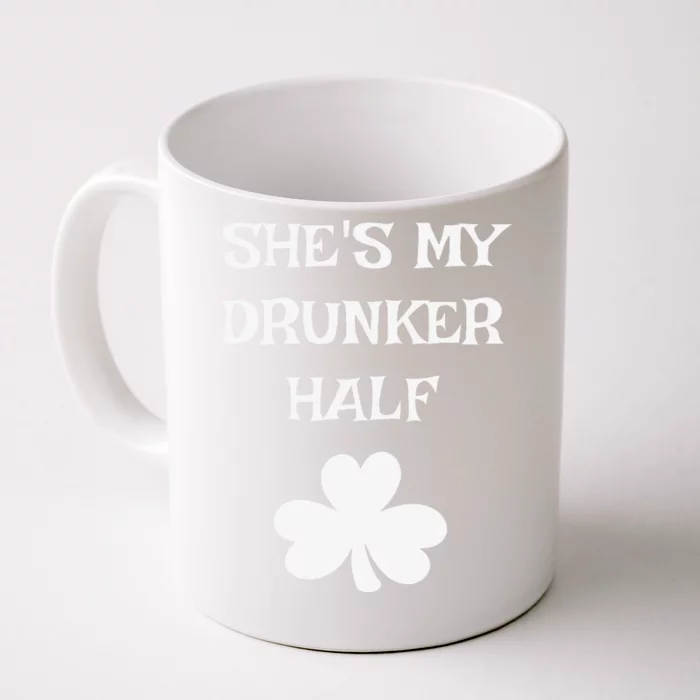 She's My Drunker Half Funny St. Saint Patrick's Day Front & Back Coffee Mug