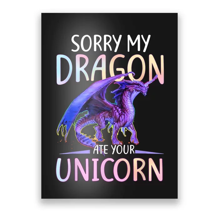 Sorry My Dragon Ate Your Unicorn Funny Gift Poster