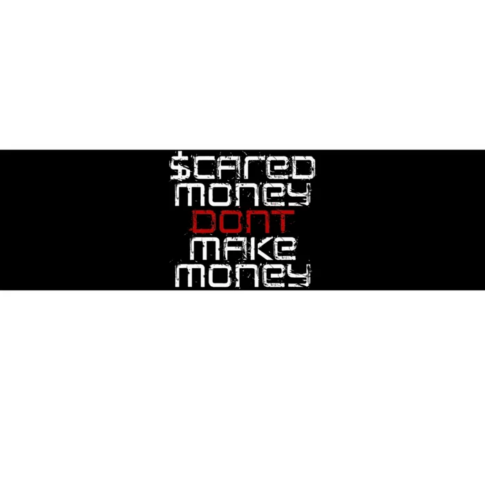 Scared Money Dont Make Money Bumper Sticker