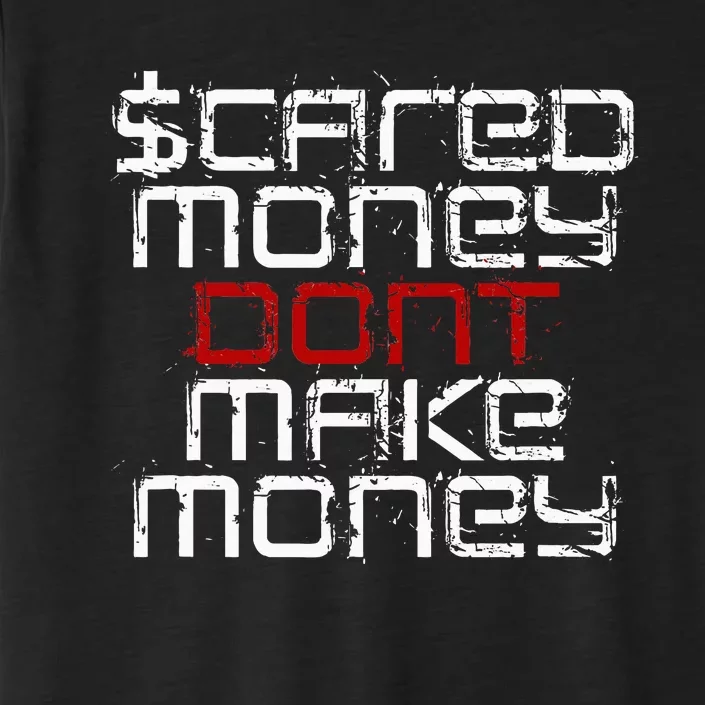 Scared Money Dont Make Money ChromaSoft Performance T-Shirt