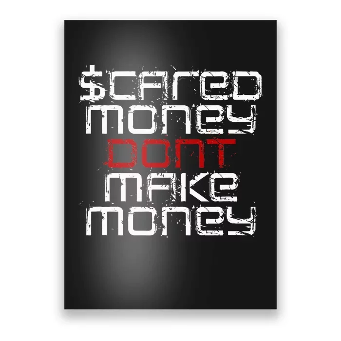 Scared Money Dont Make Money Poster