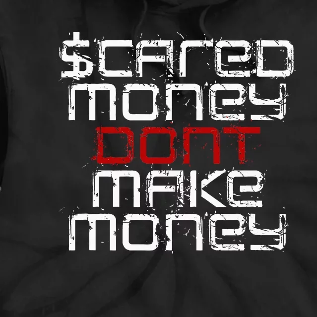 Scared Money Dont Make Money Tie Dye Hoodie