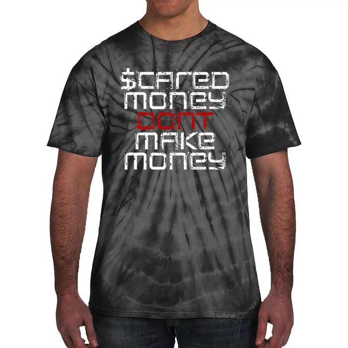 Scared Money Dont Make Money Tie-Dye T-Shirt