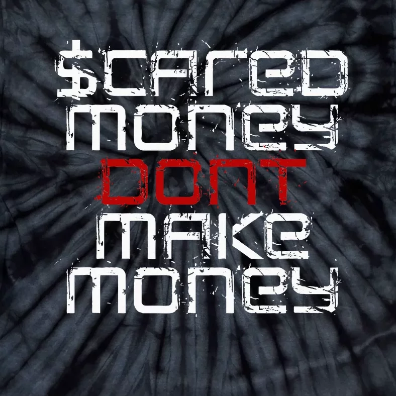 Scared Money Dont Make Money Tie-Dye T-Shirt