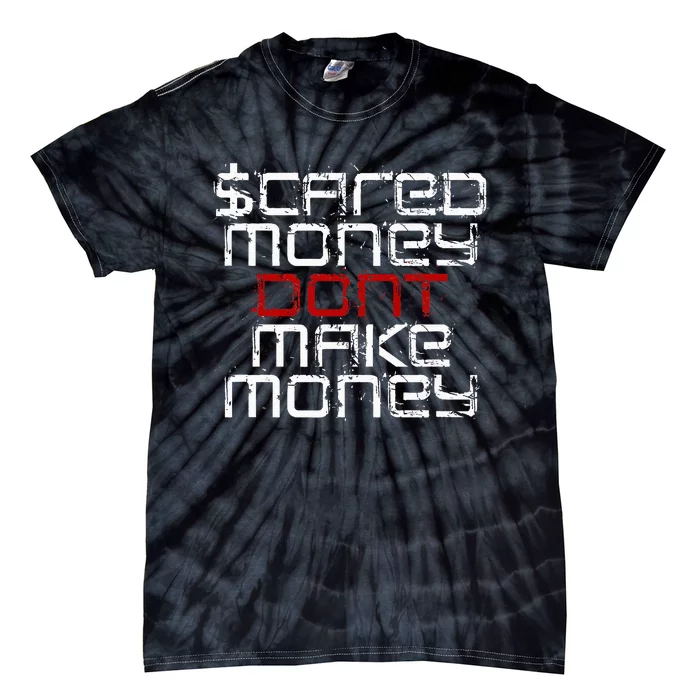 Scared Money Dont Make Money Tie-Dye T-Shirt