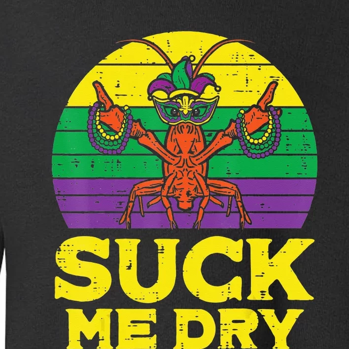 Suck Me Dry Crawfish Retro Mardi Gras Toddler Sweatshirt