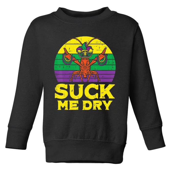 Suck Me Dry Crawfish Retro Mardi Gras Toddler Sweatshirt