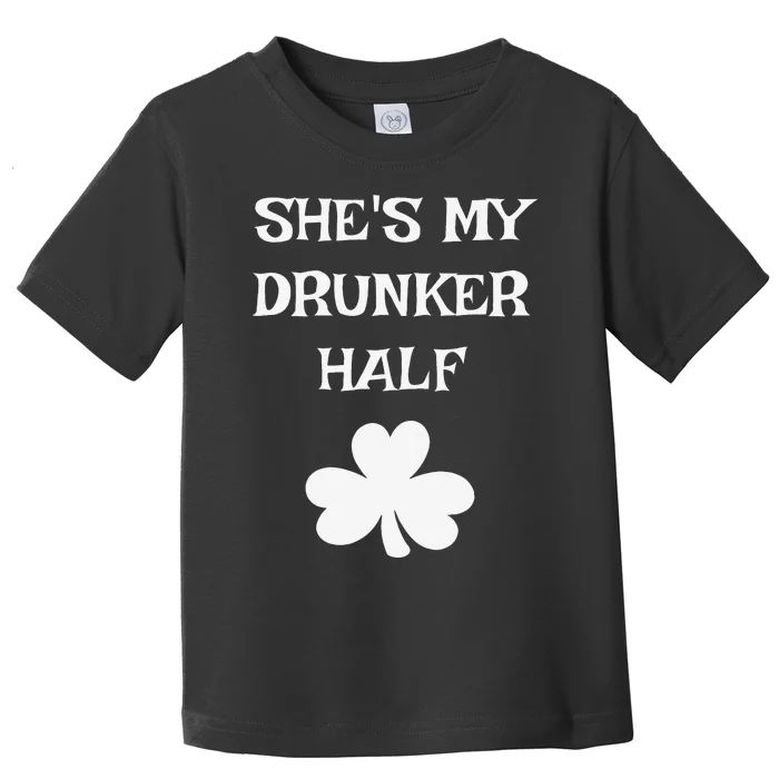 She's My Drunker Half Funny St. Saint Patrick's Day Toddler T-Shirt