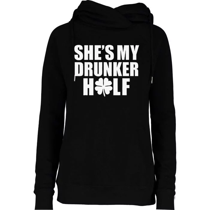 She's My Drunker Half Saint Patrick's Day Couples Funny Womens Funnel Neck Pullover Hood