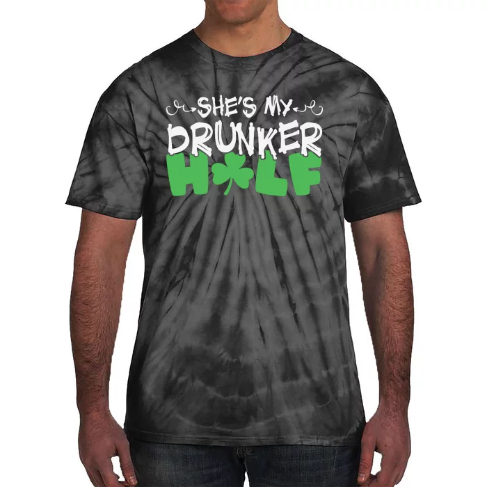 Shes My Drunker Half St Patricks Day Tie-Dye T-Shirt