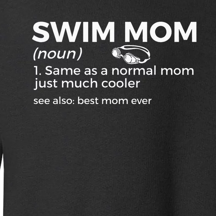 Swim Mom Definition Swimming Best Mom Ever Mother's Day Toddler Sweatshirt