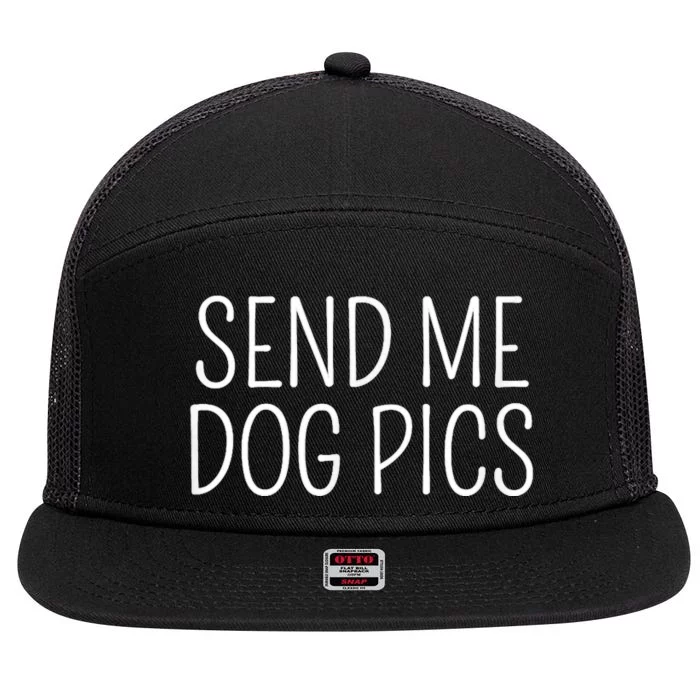 Send Me Dog Pics Funny Dog Lover Quote 7 Panel Mesh Trucker Snapback Hat