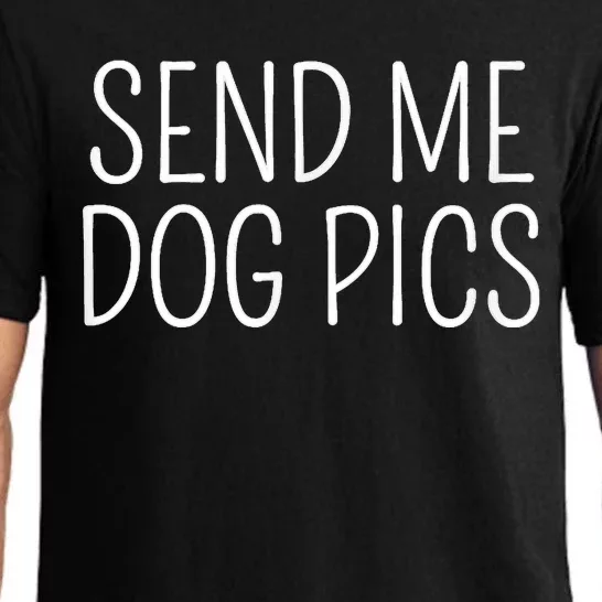 Send Me Dog Pics Funny Dog Lover Quote Pajama Set