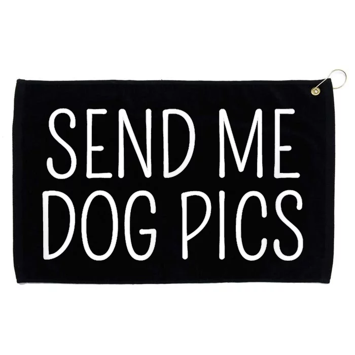 Send Me Dog Pics Funny Dog Lover Quote Grommeted Golf Towel