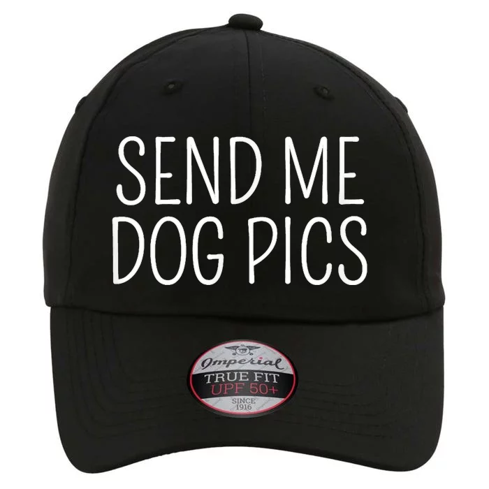 Send Me Dog Pics Funny Dog Lover Quote The Original Performance Cap